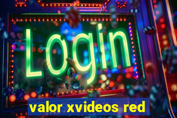 valor xvideos red